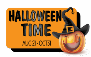 Halloween Time Aug 21 - Oct 31
