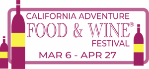 California Adventure Food & Wine Festival - March 6 - April 27